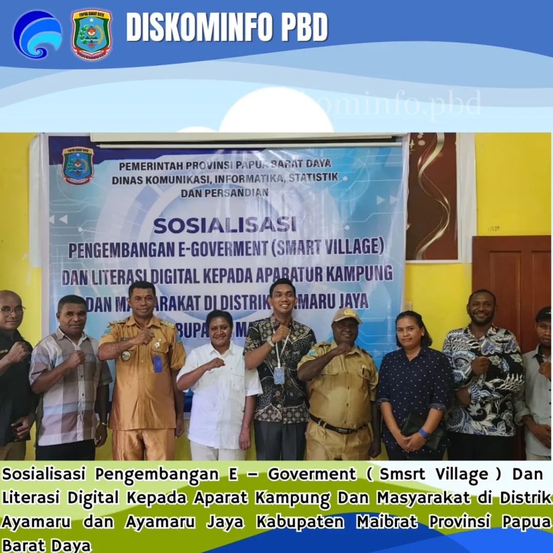 Sosialisasi Pengembangan E – Goverment ( Smart Village ) Dan Literasi Digital Kepada Aparat Kampung Dan Masyarakat di Distrik Ayamaru dan Ayamaru Jaya Kabupaten Maibrat Provinsi Papua Barat Daya