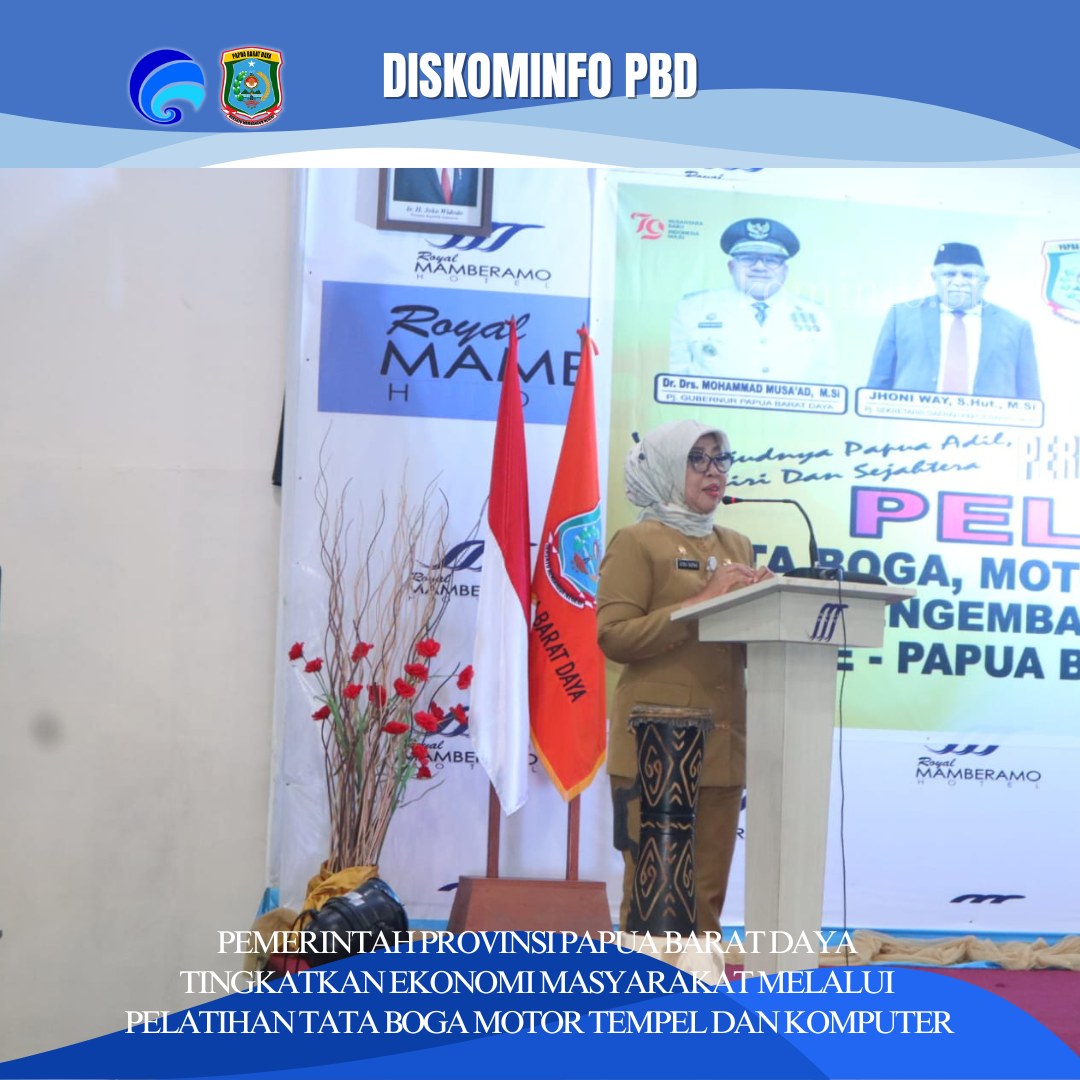 PEMERINTAH PROVINSI PAPUA BARAT DAYA TINGKATKAN EKONOMI MASYARAKAT MELALUI PELATIHAN TATA BOGA ,MOTOR TEMPEL DAN KOMPUTER