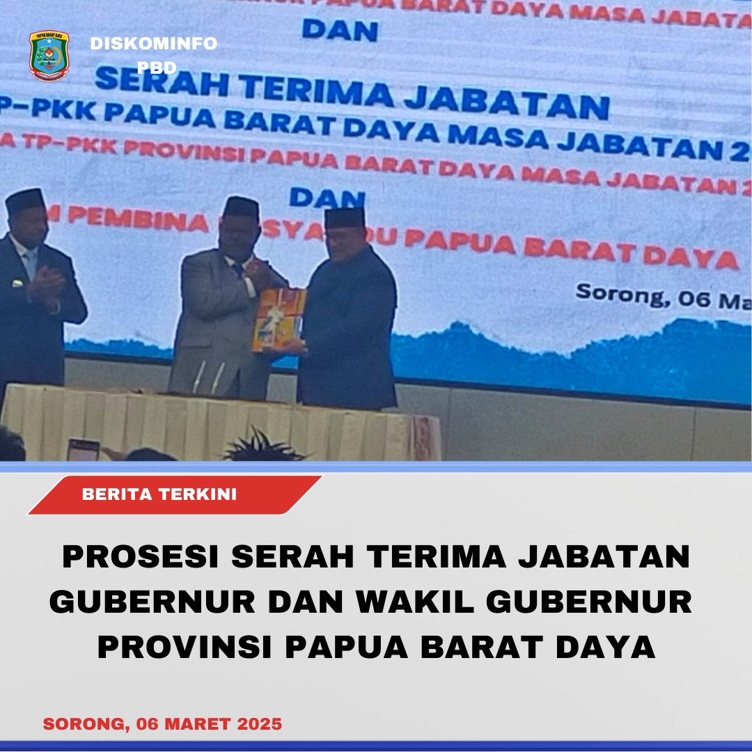 SERAH TERIMA JABATAN GUBERNUR DAN WAKIL GUBERNUR PROVINSI PAPUA BARAT DAYA