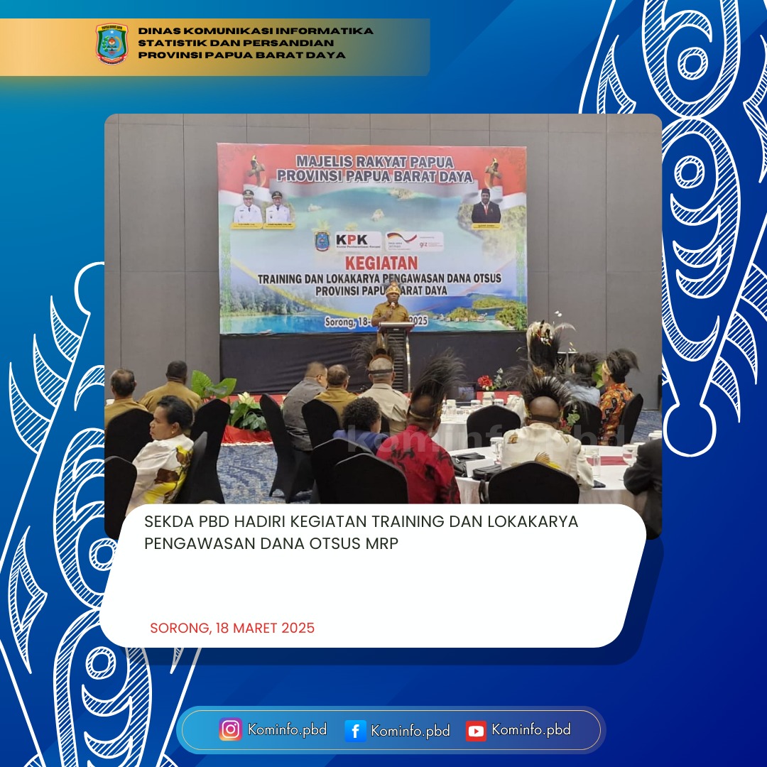 Sekda Pbd Hadiri Kegiatan Training Dan Lokakarya Pengawasan Dana Otsus MRP