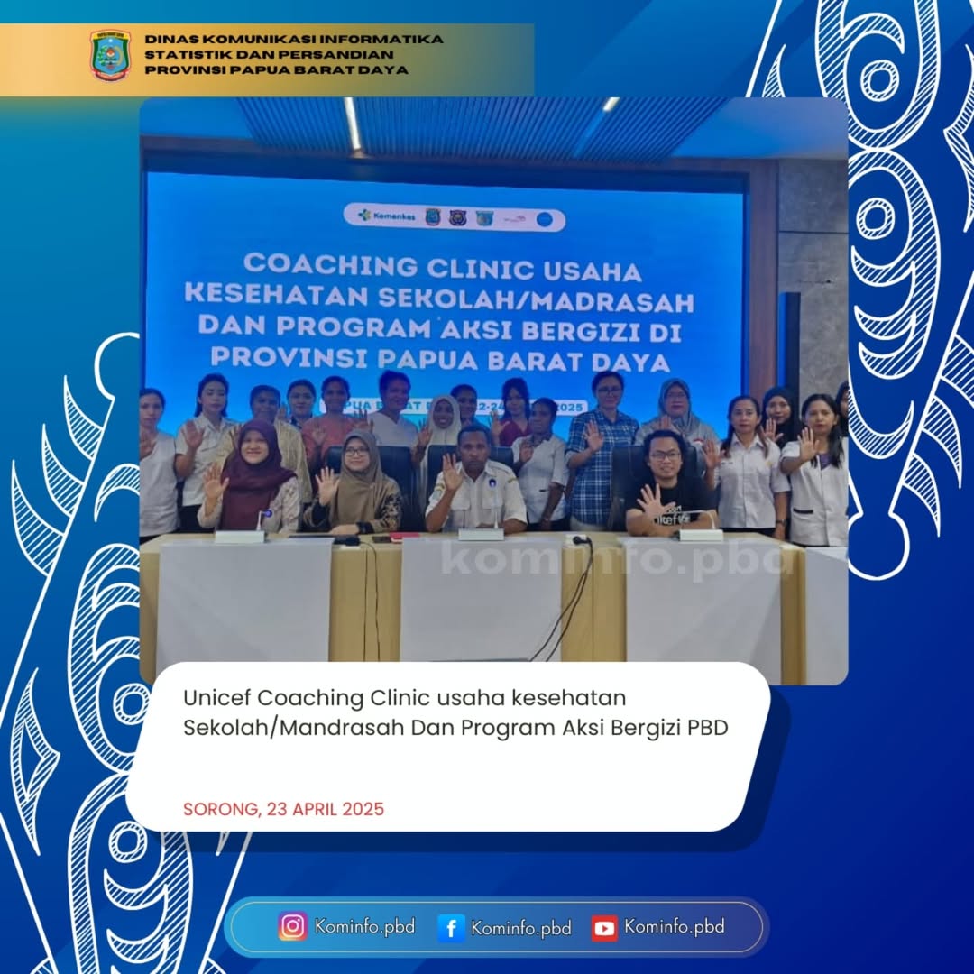 Unicef Gandeng Kemenkes dan Yayasan Sehati Sebangsa Adakan Coaching Clinic Uks Dan Aksi Bergizi Papua Barat Daya