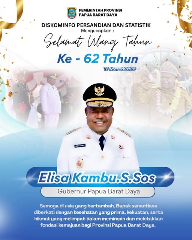 Keluarga Besar  DISKOMINFO PERSANDIAN DAN STATISTIK Mengucapkan : Selamat Ulang Tahun  Gubernur Papua Barat Daya  Bapak Elisa Kambu. S.Sos Yang Ke 62 